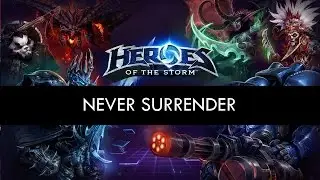 Never surrender - Heroes of the Storm