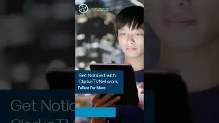 Get Noticed with ClarkeTVNetwork