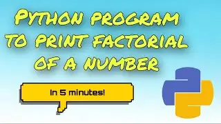Python Program to print factorial of a number 🔥🔥🔥