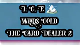 I. C. E - Winds Cold *The Card Dealer 2* (Really Vibes)