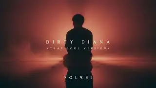 Solrei - Dirty Diana (Michael Jackson Trap Soul Version)