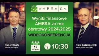 Wyniki finansowe AMBRA rok obrotowy 2024/2025 [Wideokonferencja z zarządem sp&oacute;łki]