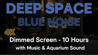 💙Deep Space Blue Noise + Music & Aquarium Sound &mdash; Dimmed Screen | Tinnitus Relief & Sleep (10 Hours)