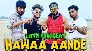 Hawaa Aande|Latif Frikibeat(OFFICIAL MUSIC VIDEO)(Prod.by-Sedivi) #freestylerap