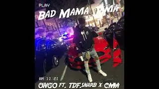 ONGO Bad Mama Jama ft. TDF snarb x CMA