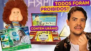Brinquedos que FORAM PROIBIDOS!