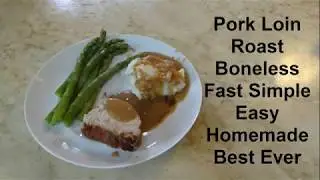 Pork Loin Roast Boneless Fast Simple Easy Homemade Best Ever Dutch Oven