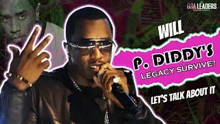Will P  Diddy&rsquo;s Legacy Survive Let&rsquo;s Talk About It | THE USA LEADERS |