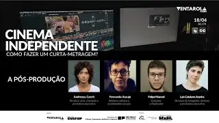 CINEMA INDEPENDENTE: COMO FAZER UM CURTA-METRAGEM? | Live 4: A p&oacute;s-produ&ccedil;&atilde;o
