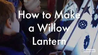Willow Lantern How-To