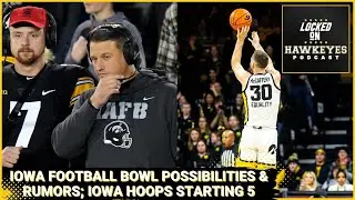 Iowa Football Bowl Possibilities, Hawkeye Football rumors, Iowa Hoops starting 5