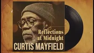 Chicago Soul|Curtis Mayfield Inspired 1970s Soul-Warm Soul Reflections at Midnight[Unreleased Album]