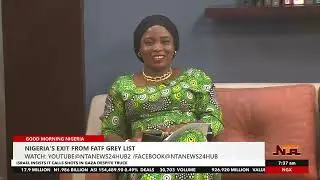 GOOD MORNING NIGERIA: NIGERIA'S EXIT FROM FATF GREY LIST| 28 OCTOBER 2025
