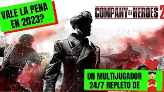 VALE LA PENA COMPANY OF HEROES 2 EN 2023?