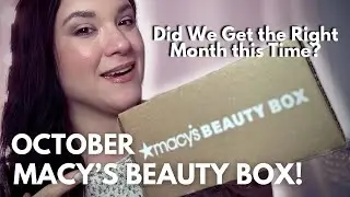 OCTOBER 2024 MACY&rsquo;S BEAUTY BOX UNBOXING: Did We Finally Get it Right??