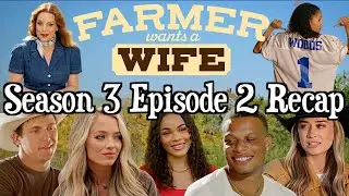 Farmer Wants a Wife | Season 3 Episode 2 RECAP