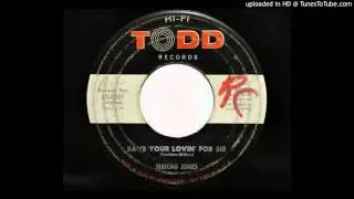 Jericho Jones - Save Your Lovin' For Sis (Todd 1007)