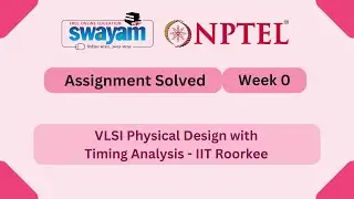 VLSI Physical Design with Timing Analysis Week 0 || NPTEL ANSWERS 2026 | #nptel2026 #myswayam #nptel