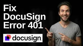 How To Fix DocuSign Error 401 (2026 Easy Guide)