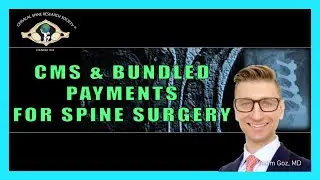 CMS and Bundled Payments for Spine Surgery - Dr. Vadim Goz