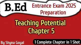B.Ed Entrance Exam 2025 Preparation|Teaching Potential Chapter 5|By Shyna Goyal 