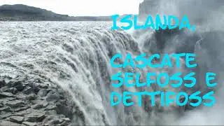 ISLANDA   LE SPETTACOLARI CASCATE SELFOSS E DETTIFOSS