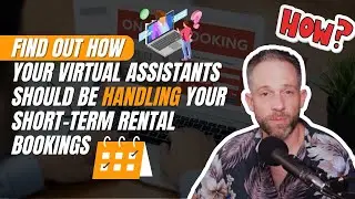 How Your Virtual Assistants (or manager) Should be handling Your Short-Term Rental Bookings (Part 3)