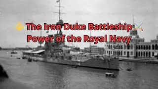 🔱 The Iron Duke Battleship ⚔️  Power of the Royal Navy