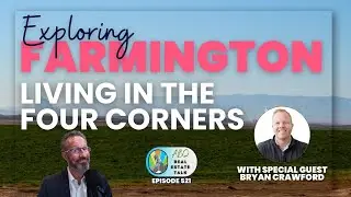 ABQ Real Estate Talk | Discovering Farmington: Living in the Four Corners | Episode 521