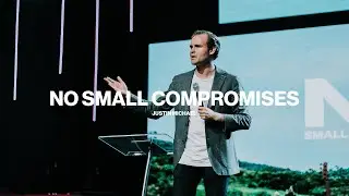 No Small Compromises | Pastor Justin Michael | Apostolic Church Dallas