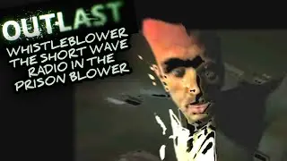 OUTLAST WhistleUse The Short Wave Radio In The Prison Blower