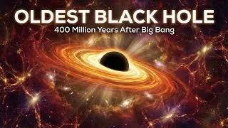 Universe&rsquo;s Oldest Black Hole: 400 Million Years After Big Bang  | Space documentary For Sleep