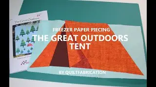 Freezer Paper Piecing The Great Outdoors Tent by QuiltFabrication