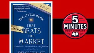 The Little Book That Still Beats the Market | by Joel Greenblatt | 5 Minute Book Summary