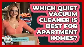 Which Quiet Vacuum Cleaner Is Best For Apartment Homes? - Homekeeping Handbook