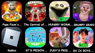 Papa Pizza's,The Carnival of Terror,HUNGRY WORM,GRUMPY GRAN!,Roblox,67'S PRISON,JUDY'S PRISON,SA JA