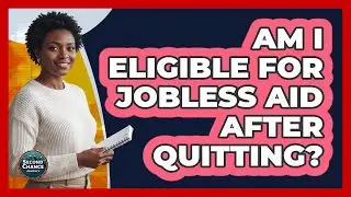 Am I Eligible For Jobless Aid After Quitting?