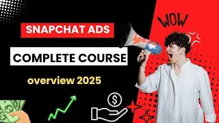 Snapchat Ads Complete Course  Overview In 2025 | Snapchat Marketing Complete Course Outline