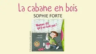 Sophie Forte - La cabane en bois - chanson pour enfants