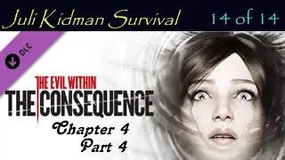 Kidman Survival - Episode 14 of 14 The Evil Within: The Consequence Chapter 4 Part 4