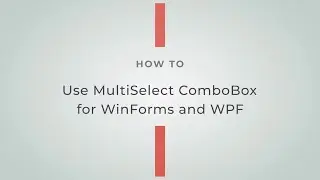 How to Use MultiSelect ComboBox for WinForms and WPF