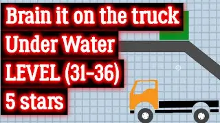 Brain it on the truck under water level (31-36) 5 star  level 32, 33, 34, 35
