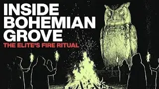 Conspiracy Theories | Inside Bohemian Grove: The Elite's Secret Fire Ritual Explained