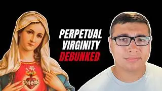 Why I Don&rsquo;t Believe in the Perpetual Virginity of Mary