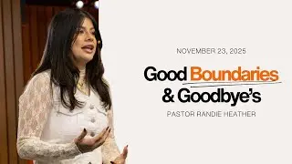 Genesis 42:6-8 // Good Boundaries & Goodbye's by: Pastor Randie Heather