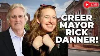 Greer, SC Mayor Rick Danner on GVL GAB