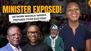 Minister Exposed! Network Wahala: Nigeria Prepares To Rig Election
