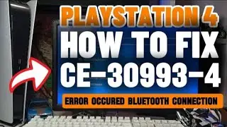 How To Fix PS4 CE-30993-4 An Error Occurred During tHe Bluetooth Connection