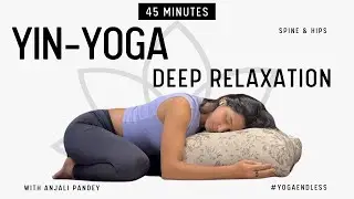 YIN Yoga 45mins GENTLE for Spine & Hips | Deep Relaxation |Minimal cues