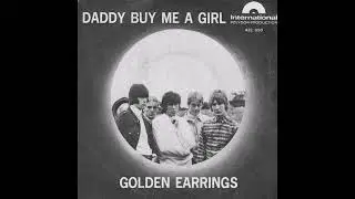 DADDY, BUY ME A GIRL  GOLDEN EARRING (2024 MIX)